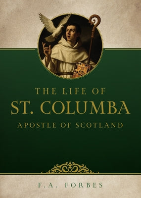 The Life of St. Columba: Apostle of Scotland by Forbes