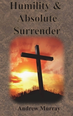 Humility & Absolute Surrender by Murray, Andrew