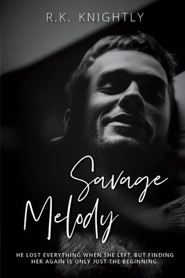 Savage Melody: Book 1 of The Savage Series by Knightly, R. K.