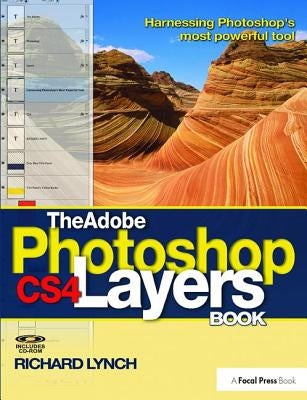 The Adobe Photoshop CS4 Layers Book: Harnessing Photoshop's most powerful tool by Lynch, Richard