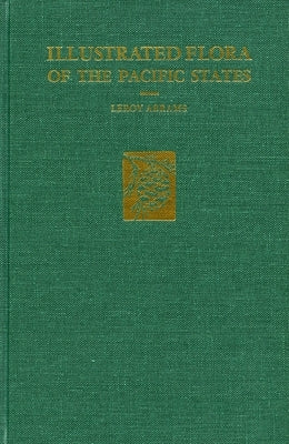 Illustrated Flora of the Pacific States: --Vol. I: Ferns to Birthworts by Abrams, LeRoy