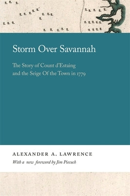 Storm over Savannah: The Story of Count d'Estaing and the Siege of the Town in 1779 by Lawrence, Alexander