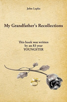 My Grandfather's Recollections by Lapka, John