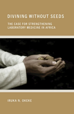 Divining without Seeds by Okeke, Iruka N.