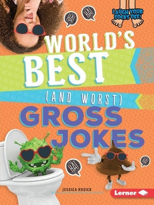 World's Best (and Worst) Gross Jokes by Rusick, Jessica