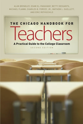The Chicago Handbook for Teachers, Second Edition: A Practical Guide to the College Classroom by Brinkley, Alan