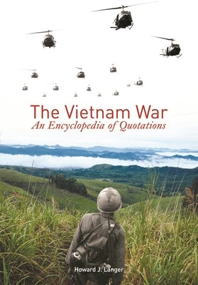 The Vietnam War: An Encyclopedia of Quotations by Langer, Howard