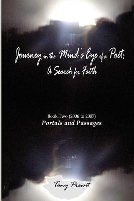 Journey in the Mind's Eye of a Poet: A Search for Faith: Portals and Passages by Prewit, Tony