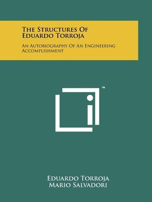 The Structures Of Eduardo Torroja: An Autobiography Of An Engineering Accomplishment by Torroja, Eduardo