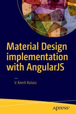 Material Design Implementation with Angularjs: Ui Component Framework by Kotaru, V. Keerti
