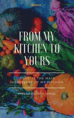 From My Kitchen to Yours by Samuel, Esther