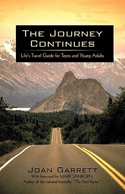 The Journey Continues: Life's Travel Guide for Teens and Young Adults by Garrett, Joan