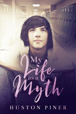 My Life as a Myth by Piner, Huston