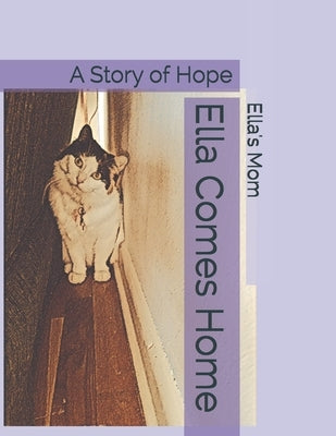 Ella Comes Home: A Story of Hope by Mom, Ella's