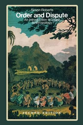 Order and Dispute: An Introduction to Legal Anthropology by Roberts, Simon