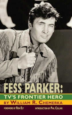 Fess Parker: TV's Frontier Hero by Chemerka, William R.