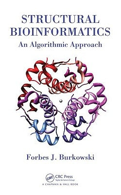 Structural Bioinformatics: An Algorithmic Approach by Burkowski, Forbes J.