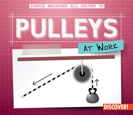 Pulleys at Work by Wesley, Maggie S.