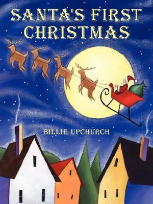 Santa's First Christmas by Upchurch, Billie
