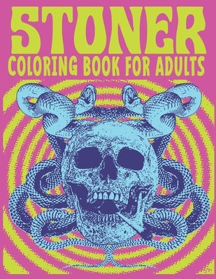 Stoner Coloring Book for Adults: A Psychedelic And Stoner animals Coloring Book For Adults Relaxation And Stress Relieving by Art, Edward