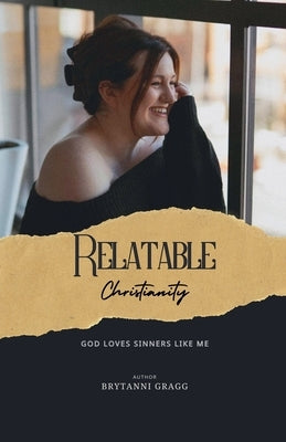 Relatable Christianity by Gragg, Brytanni