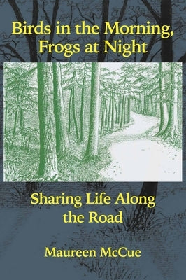 Birds in the Morning, Frogs at Night by McCue, Maureen