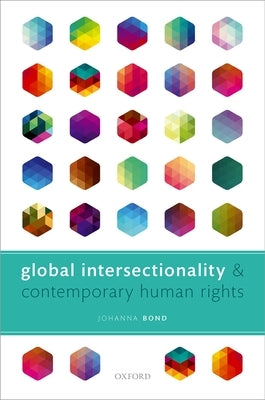Global Intersectionality and Contemporary Human Rights by Bond, Johanna
