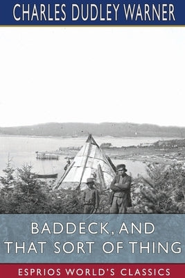 Baddeck, and That Sort of Thing (Esprios Classics) by Warner, Charles Dudley