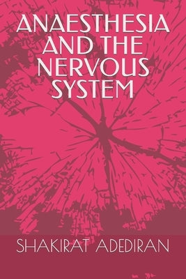 Anaesthesia and the Nervous System by Adediran, Shakirat Omolara