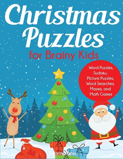 Christmas Puzzles for Brainy Kids: Ages 9-12, Word Puzzles, Sudoku, Picture Puzzles, Word Searches, Mazes, and Math Games by Dylanna Press