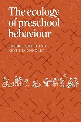 The Ecology of Preschool Behaviour by Smith, Peter K.