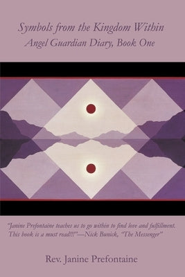 Symbols from the Kingdom Within: Angel Guardian Diary, Book One by Prefontaine, Janine