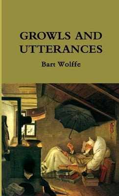Growls and Utterances by Wolffe, Bart