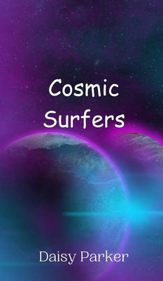 Cosmic Surfers by Parker, Daisy