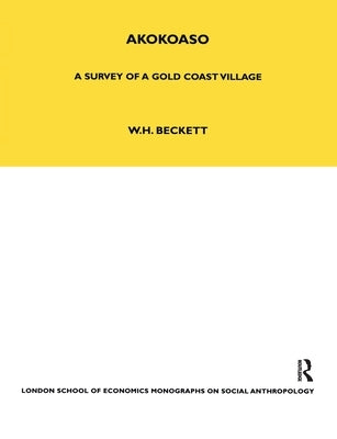 Akokoaso: A Survey of a Gold Coast Village by Beckett, W. H.