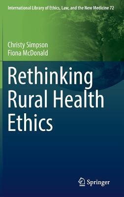 Rethinking Rural Health Ethics by Simpson, Christy