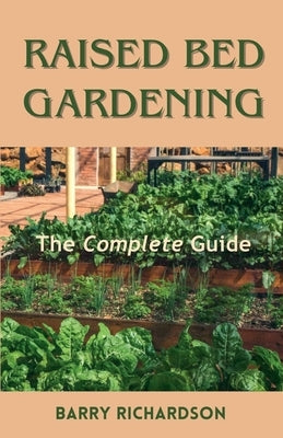 Raised Bed Gardening by Richardson, Barry