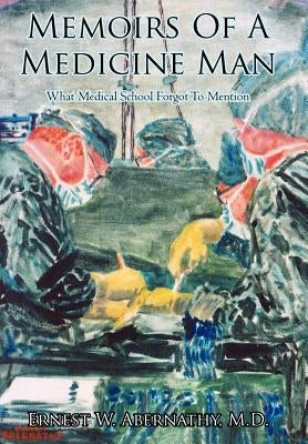 Memoirs Of A Medicine Man by Abernathy, Ernest W.