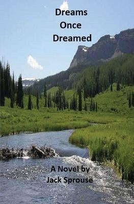 Dreams Once Dreamed by Sprouxe, Jack