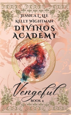 Divinos Academy: Vengeful: Book 4 by Lee, Jessica L.