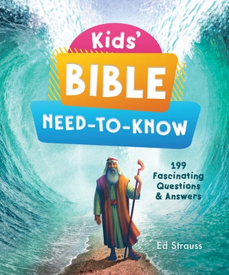 Kids' Bible Need-To-Know: 199 Fascinating Questions & Answers by Strauss, Ed