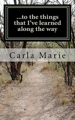 ...to the things that i've learned along the way by Marie, Carla