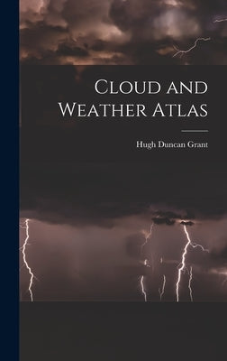 Cloud and Weather Atlas by Grant, Hugh Duncan