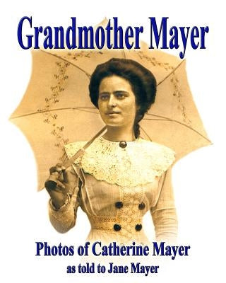 Grandmother Mayer by Mayer, Jane