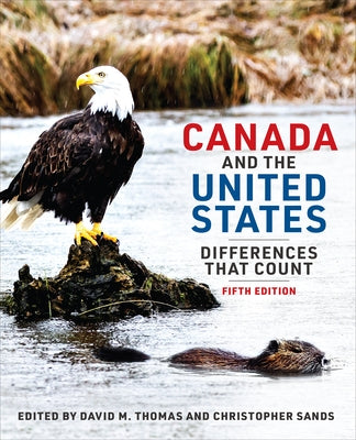 Canada and the United States: Differences That Count, Fifth Edition by Sands, Christopher