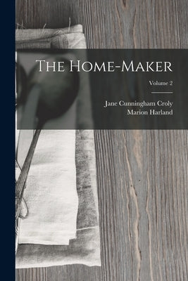The Home-Maker; Volume 2 by Harland, Marion
