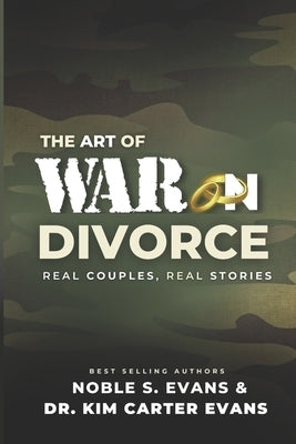 The Art of War on Divorce: Real Couples, Real Stories by Evans, Kim