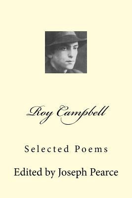 Roy Campbell: Selected Poems by Pearce, Joseph