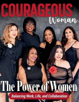 Courageous Woman Magazine: March/April 2025 Women Supporting Women by Berry, Telishia R.