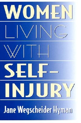 Women Living with Self-Injury by Hyman, Jane